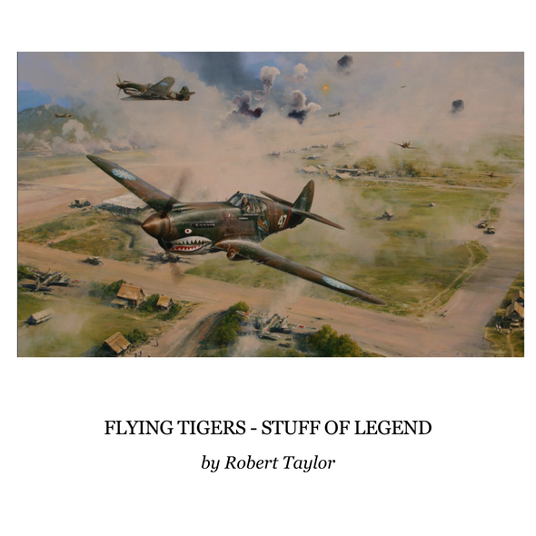 Flying Tigers - Stuff of Legend - full color print by military artist Robert Taylor shows a P-40 warhawk strafing a Japanese airbase in China during the summer of 1942.