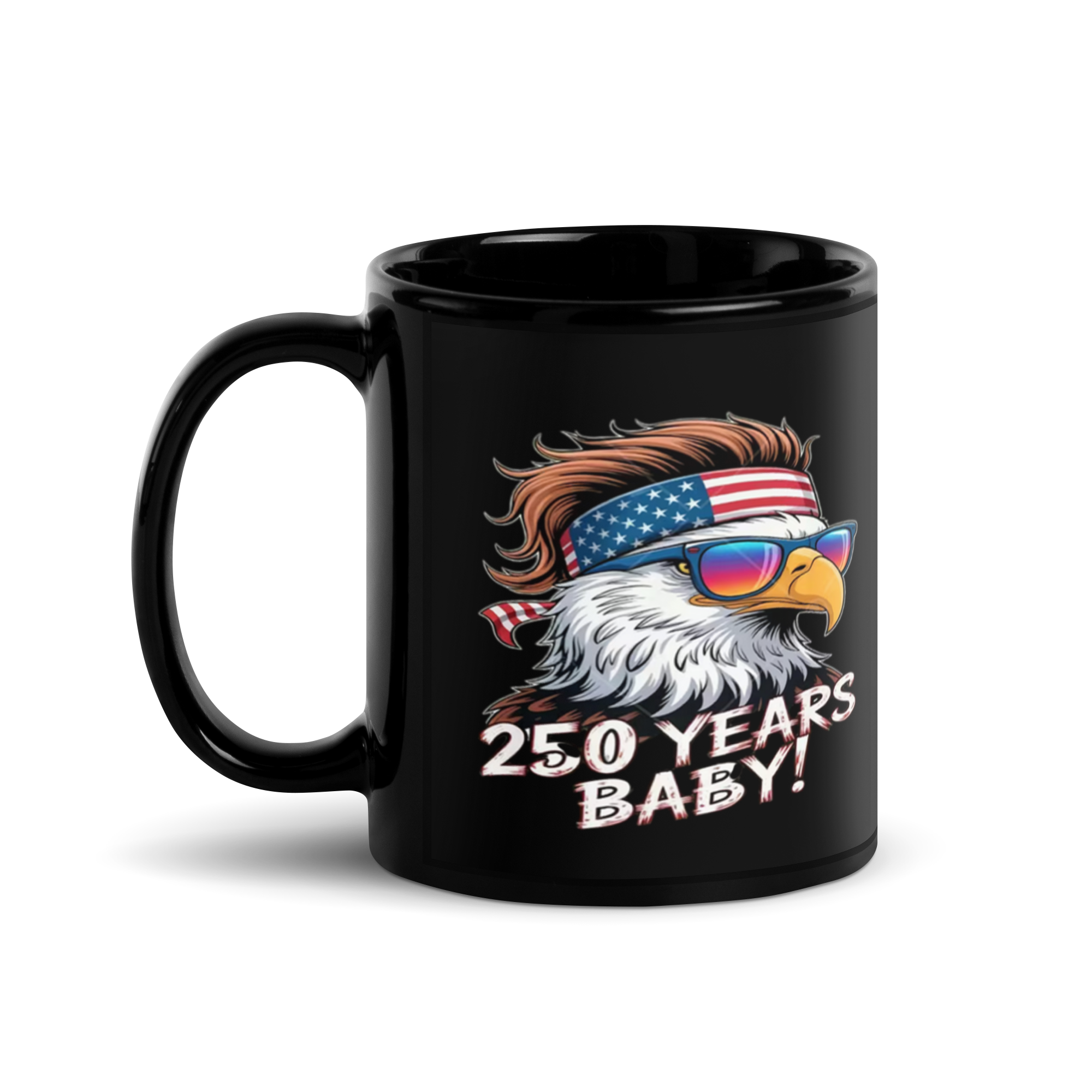 Black high gloss mug with full color graphic of eagle head wearing a stars and stripes bandana and sunglasses.  Words, 250 years baby, are printed in white underneath graphic