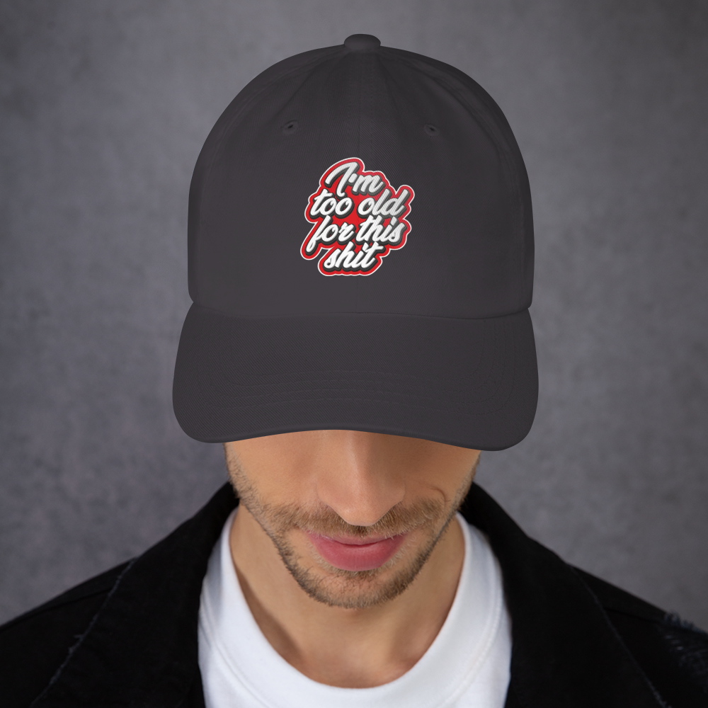I’m Too Old for This Sh*t” Dad Hat – funny Veteran Attitude | Classic Adjustable Cap